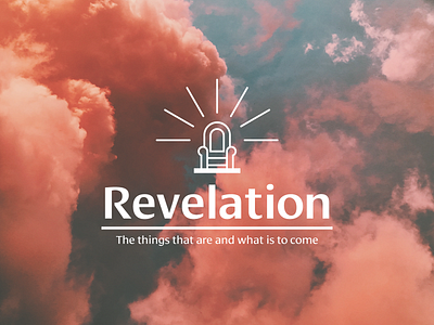 Revelation: The things that are and what is to come.