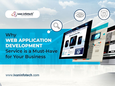 Why Web Application Development Service Is a Must-Have for Your custom application development web app development services