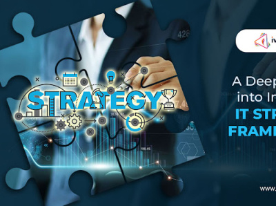 A Deep Insight into Impactful IT Strategy Framework it consultancy services it strategy consulting services