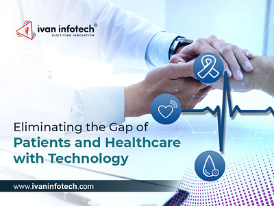 Eliminating the Gap of Patients and Healthcare with Technology