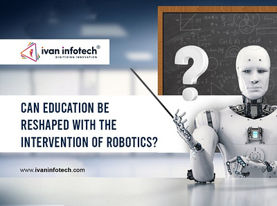 Can Education be Reshaped with the Intervention of Robotics? education technology solutions higher education software