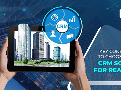 Key Considerations Choose Right CRM Software for Real Estate