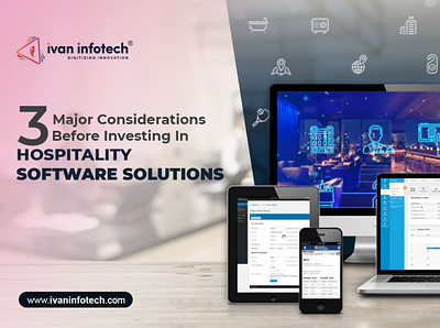 3 Major Considerations Before Investing In Hospitality Software hospitality software solutions software development travel software solutions