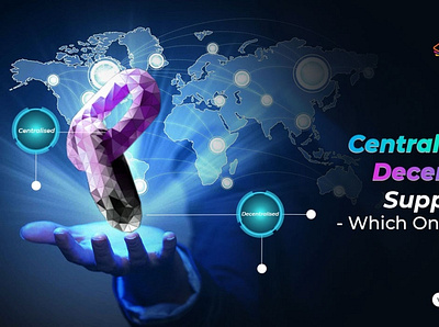 Centralised and Decentralised Supply Chain - Which One to Choose supply chain management solution