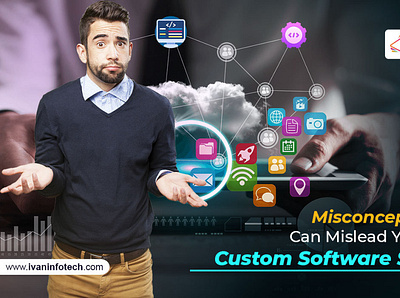 Misconceptions That Can Mislead You to Avoid Custom Software enterprise software development