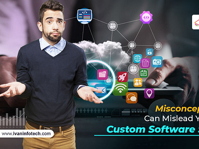 Misconceptions That Can Mislead You to Avoid Custom Software