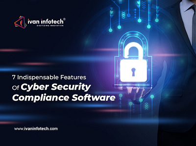 7 Indispensable Features Of Cyber Security Compliance Software