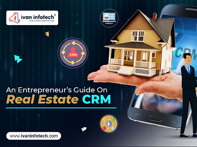 An Entrepreneur’s Guide On Real Estate CRM real estate software development real estate software solutions