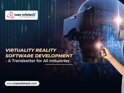 Virtuality Reality Software - A Trendsetter for All Industries augmented reality software development virtual reality