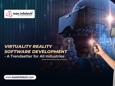 Virtuality Reality Software - A Trendsetter for All Industries