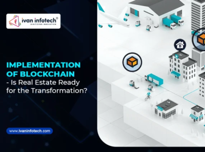 Implementation of Blockchain - Is Real Estate Ready real estate software development real estate software solutions