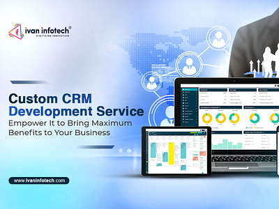 Custom CRM Development Service -Bring Maximum Benefits