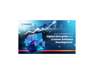 How to Prepare for a Digital Disruption with Custom Software custom software development