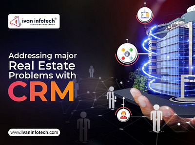 Addressing major Real Estate Problems with CRM real estate software development real estate software solutions