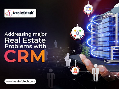 Addressing major Real Estate Problems with CRM