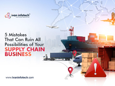 5 Mistakes That Can Ruin All Possibilities of Your Supply Chain supply chain management solution