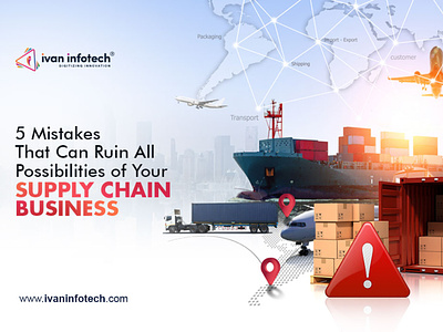5 Mistakes That Can Ruin All Possibilities of Your Supply Chain supply chain management solution