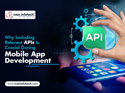 Why Including Relevant APIs Crucial During MobileApp Development custom mobile app development mobile app development service