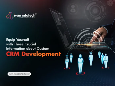 Equip Yourself with These Crucial Information about Custom CRM crm development company custom crm development service