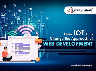 How IOT Can Change the Approach of Web Development custom web development services