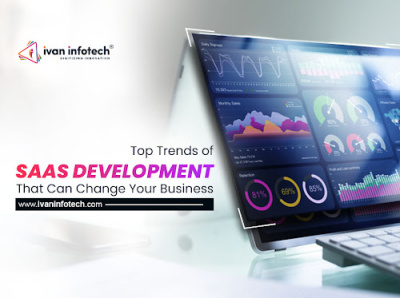 Top Trends of SaaS Development That Can Change Your Business custom software development