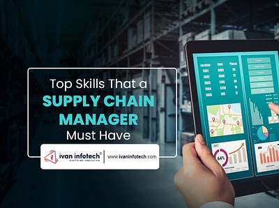 Top Skills That a Supply Chain Manager Must Have supply chain management solution