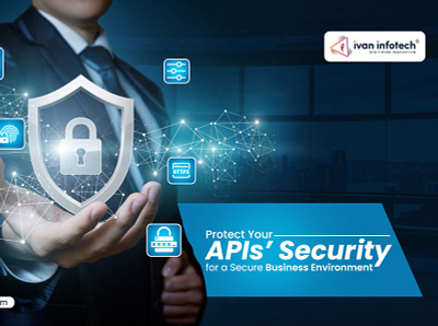 Protect Your APIs’ Security for a Secure Business Environment