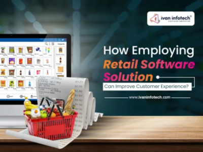 How Employing Retail Software Can Improve Customer Experience?