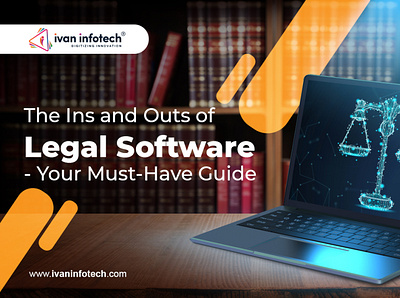 The Ins and Outs of Legal Software- Your Must-Have Guide legal software development legal software solution