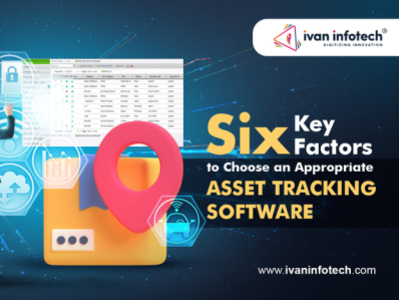 Six Key Factors to Choose an Appropriate Asset Tracking Software asset tracking software solution software development