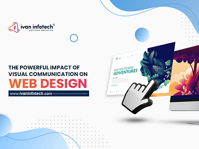 The Powerful Impact Of Visual Communication On Web Design