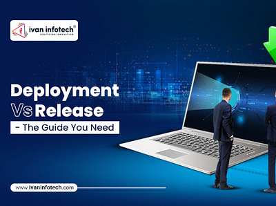 Deployment Vs Release- The Guide You Need software development