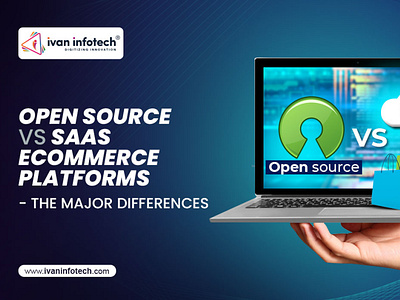 Open Source Vs SaaS Ecommerce Platforms- The Major Differences