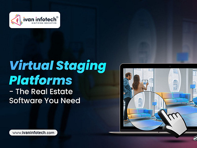 Virtual Staging Platforms- The Real Estate Software You Need