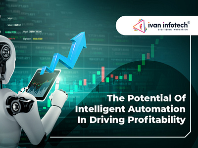 THE POTENTIAL OF INTELLIGENT AUTOMATION IN DRIVING PROFITABILITY ai software ai software development