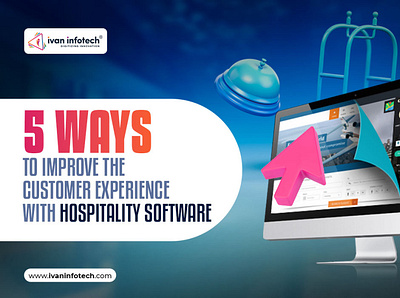 5 Ways for the Customer Experience With Hospitality Software hospitality software developing