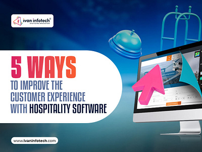 5 Ways for the Customer Experience With Hospitality Software