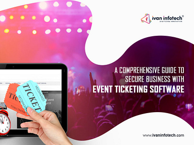 A Guide to Secure Business With Event Ticketing Software event ticketing software