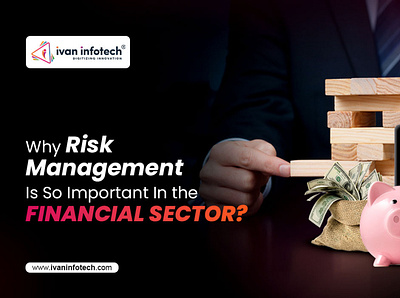 Why Risk Management Is So Important In the Financial Sector? financial software solution