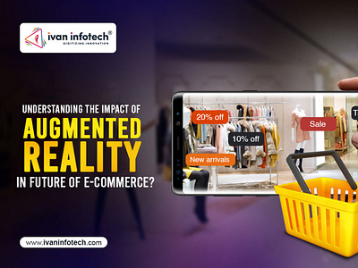 UNDERSTANDING THE IMPACT OF AR IN FUTURE OF E-COMMERCE