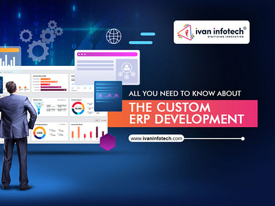 All You Need To Know About the Custom ERP Development custom erp development erp software deveopment company