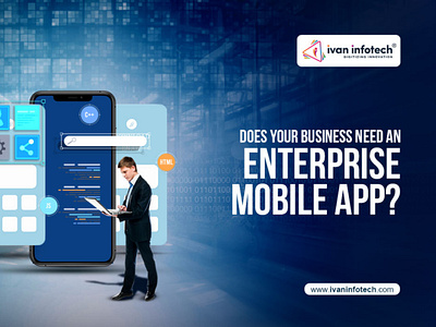 Does Your Business Need An Enterprise Mobile App? custom mobile app development