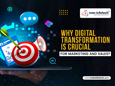 Why Digital Transformation is Crucial for Marketing and Sales? digital marketing digital marketing company