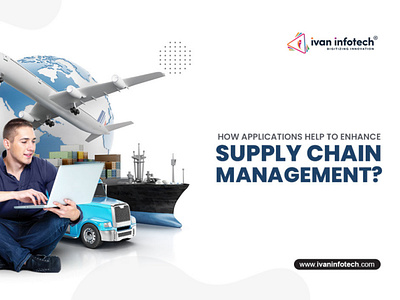 How Applications Help To Enhance Supply Chain Management?