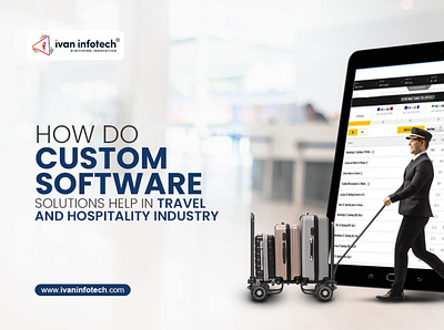 How Do Custom Software Solutions Help In Travel and Hospitality hospitality software development travel software development