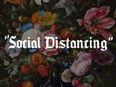 Social Distancing blackletter distance floral hand drawn type hand lettering lettering serifs social typography