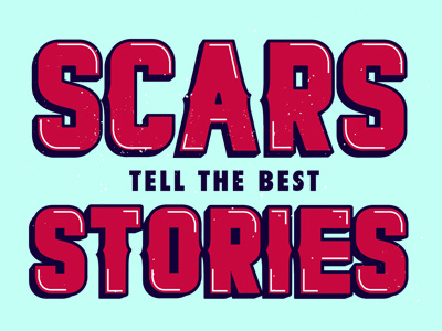 Scars tell the best stories design illustration typography