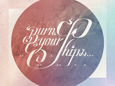 Burn Your Ships halftone lettering quote suntzu type