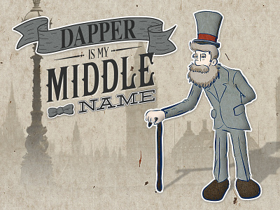 Dapper is my Middle Name! adobe ideas cane dapper fancy man gentleman illustration london mustache typo typography vector