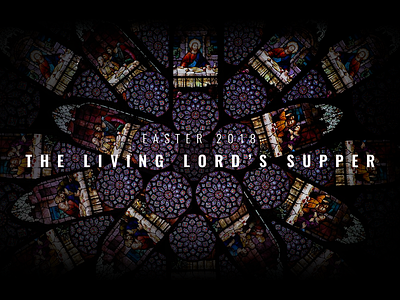 Easter 2018 - The Living Lord's Supper